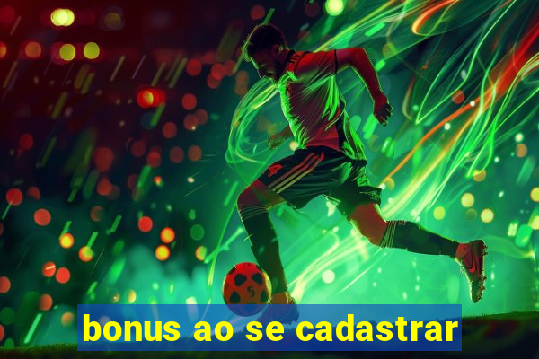 bonus ao se cadastrar